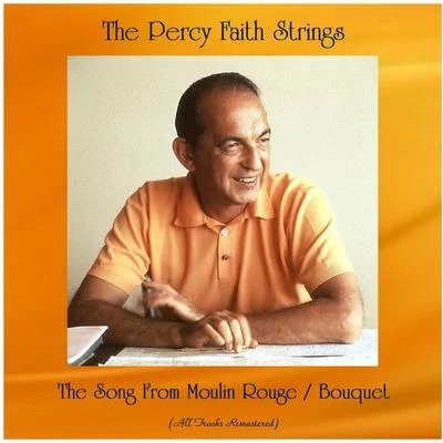 The Percy Faith StringsThe Song From Moulin Rouge Bouquet (All Tracks Remastered)