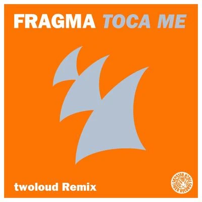 FragmaToca Me (twoloud Remix)