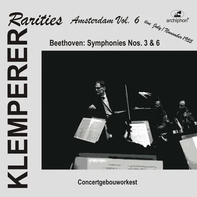 Otto KlempererBEETHOVEN, L. van: Symphonies Nos. 3 and 6 (Klemperer Rarities: Amsterdam, Vol. 6) (1955)