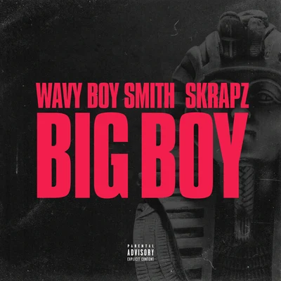 The Jux/Wavy Boy Smith/Turkish DcyphaBig Boy (Wavy Boy Smith X Skrapz)