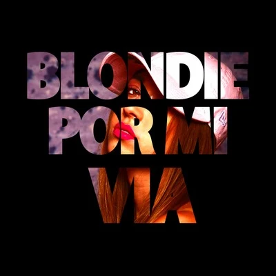 La BlondiePor Mi Via