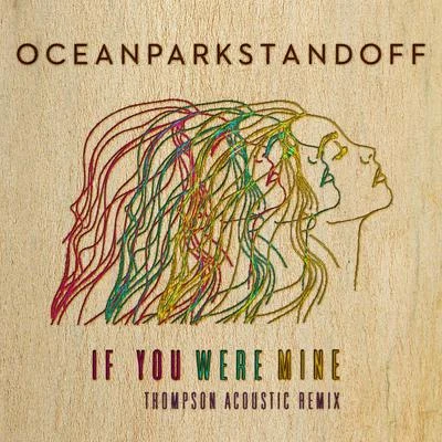 Ocean Park StandoffIf You Were Mine (Thompson Acoustic Remix)