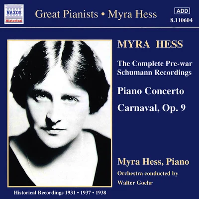 Myra HessSCHUMANN, R.: Piano Concerto in A MinorCarnaval (Hess) (1937-1938)