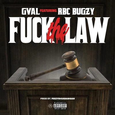 G-Val**** the Law (feat. RBC Bugzy)