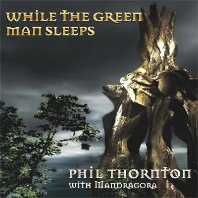 Phil ThorntonWhile The Green Man Sleeps