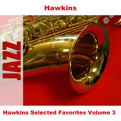 Hawkins/James/Maxwell Davis/Frank Gallo/Johnny Otis/mallory/Etta James/Hank Ballard/Billy Davis/Richard BerryHawkins Selected Favorites, Vol. 3