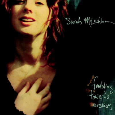 Sarah McLachlanFumbling Towards Ecstasy