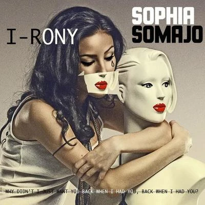 Sophia SomajoStyle of EyeI-rony (Single Remix)