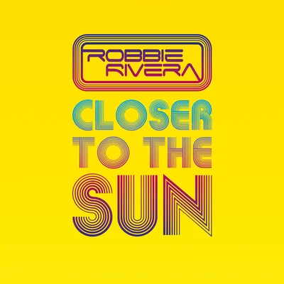 Discoplex/Robbie RiveraCloser To The Sun