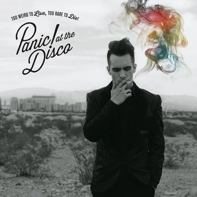 Panic! At The DiscoToo Weird To Live, Too Rare To Die!