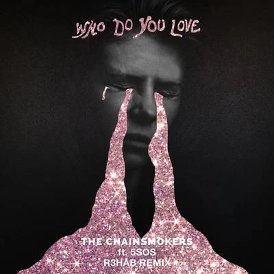 The Chainsmokers/Coldplay/DJ AsherWho Do You Love (R3HAB Remix)