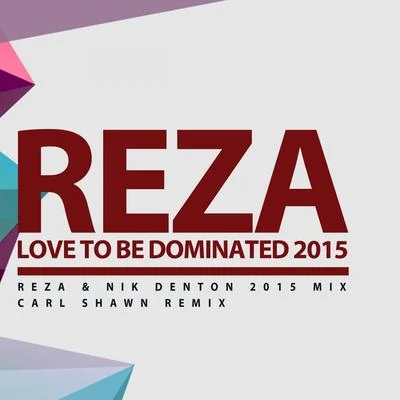 RezaLove To Be Dominated 2015