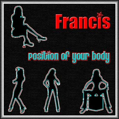 FrancisPosition of Your Body