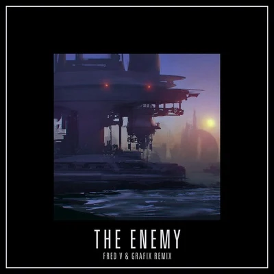 Mat Zo/Rachel K CollierThe Enemy (Fred V & Grafix Remix)