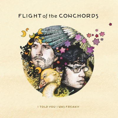 Flight of the ConchordsI Told You I Was Freaky