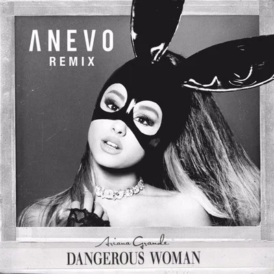 Anevo/Kiso/Kayla DiamondDangerous Woman (Anevo Remix)