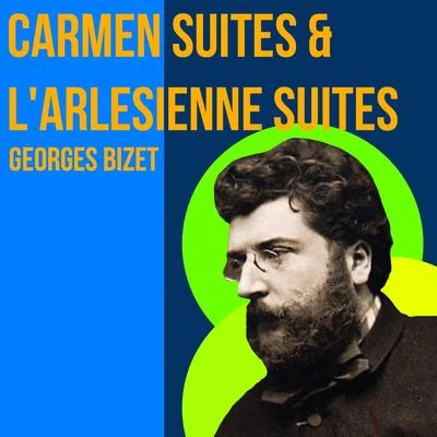 Georges BizetCarmen Suites & LArlesienne Suites