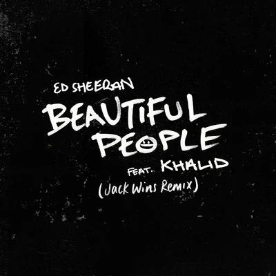 Ed Sheeran/Feed Me/Gemini/Flux Pavilion/Nero/Xilent/Delta Heavy/Hybrid Minds/L Plus/kill the noise & datsikBeautiful People (Jack Wins Remix)