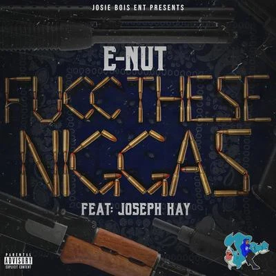 E NutFucc These Niggas (feat. Joseph Kay)