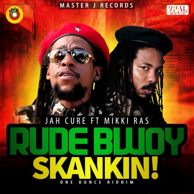 Jah CureRude Bwoy Skankin!