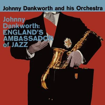 Johnny DankworthEnglands Ambassador of Jazz (Remastered)