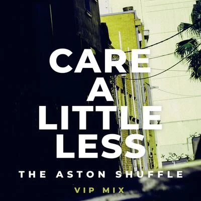 The Aston ShuffleCare A Little Less (VIP Mix)