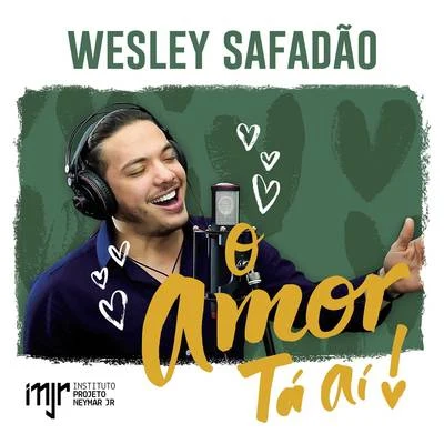 Wesley SafadãoO Amor Ta Aí