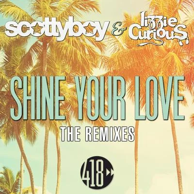 Melody Smith/scotty boy/Alexander OrueShine Your Love (The Remixes)