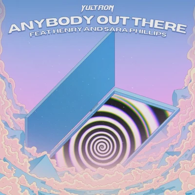 Yultron/KayzoAnybody Out There (feat. HENRY & Sara Phillips)