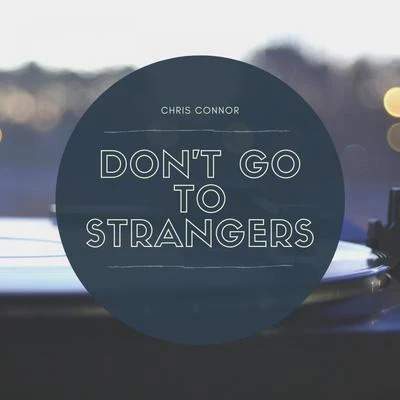 Chris Connor/James CampbellDont Go To Strangers