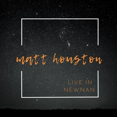 Matt HoustonLive in Newnan