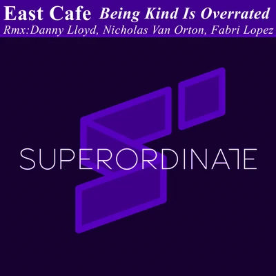 East CafeSoundstormBeing Kind Is Overrated ( Remix Edition)