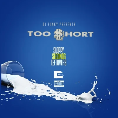 Too $hort/Adrian Marcel/M-City Jr./Boosie BadazzSloppy Seconds Leftovers