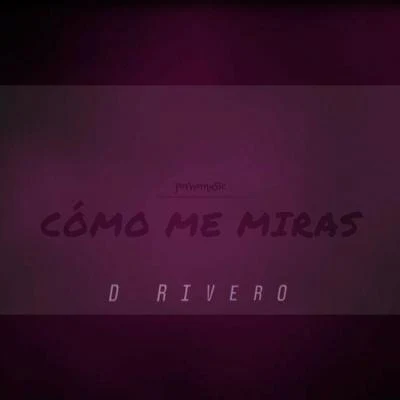 D Rivero/SavageCòmo me mira