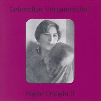 Sigrid OnéginLebendige Vergangenheit - Sigrid Onegin (Vol. 2)