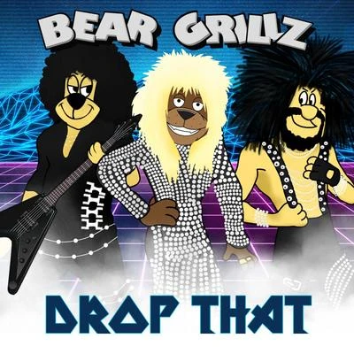 Bear GrillzDrop That