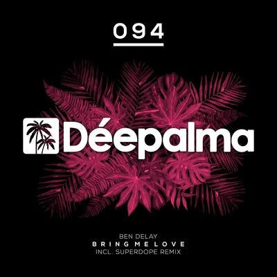 Ben DelayBring Me Love (Incl. Superdope Remix)