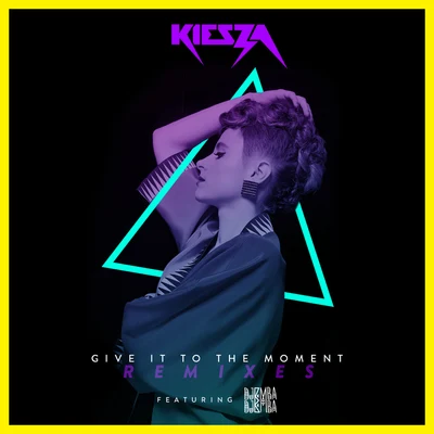 KieszaGive It To The Moment (Remixes)