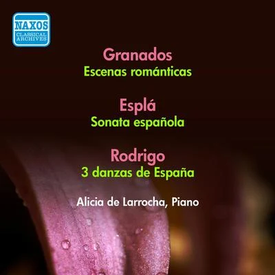 Alicia De LarrochaGRANADOS, E.: Escenas románticas PLA, O.: Sonata españolaRODRIGO, J.: 3 Danzas de España (Larrocha) (1956)