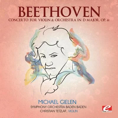 Christian TetzlaffBeethoven: Concerto for Violin & Orchestra in D Major, Op. 61 (Digitally Remastered)