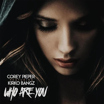 Corey Pieper/Bee ScottWho Are You (feat. Kirko Bangz)