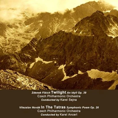 Karel Šejna/Czech Philharmonic/Maria TauberováTwilight & In the Tatras