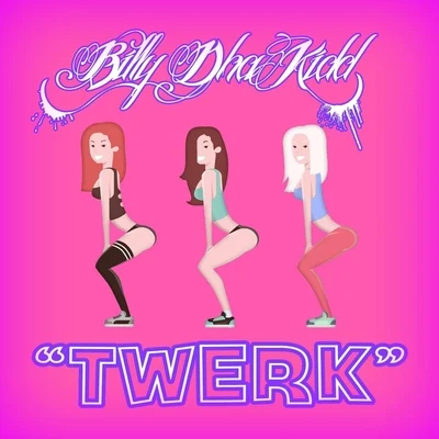 Billy Dha Kidd/Baby BashTwerk