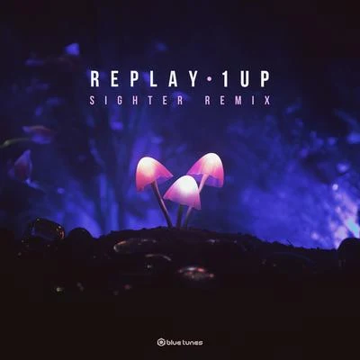 Replay1 Up (Sighter Remix)