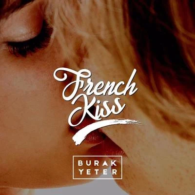 Burak YeterFrench Kiss