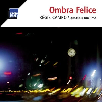 Ensemble Sequenza 9.3/Catherine Simonpietri/Jean-Christophe Jacques/Quatuor DiotimaCampo: Ombra Felice