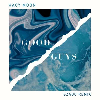 Kacy MoonGood Guys (Szabo Remix)