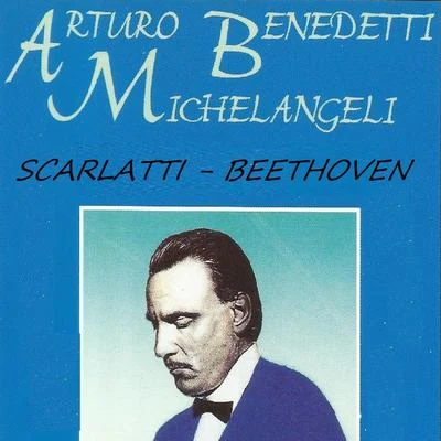 Domenico Scarlatti/Traditional/Anonymous/Jürgen Hübscher/La Volta/Gaspar Sanz/D. Semenza/G.A. Brescianello/José Lavadenz/Antonio VivaldiArturo Benedetti Michelangeli - Scarlatti - Beethoven