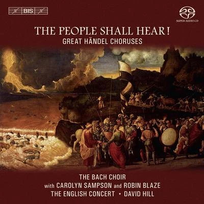 David HillHANDEL, G.F.: Great Choruses (The People Shall Hear!) (Bach Choir, English Concert, Hill)