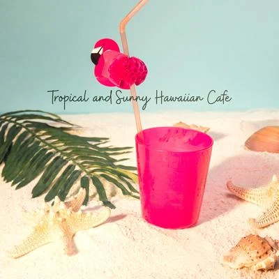 Café IbizaTropical and Sunny Hawaiian Cafe: Erotic Rhythms Chillout, Electro Deep House